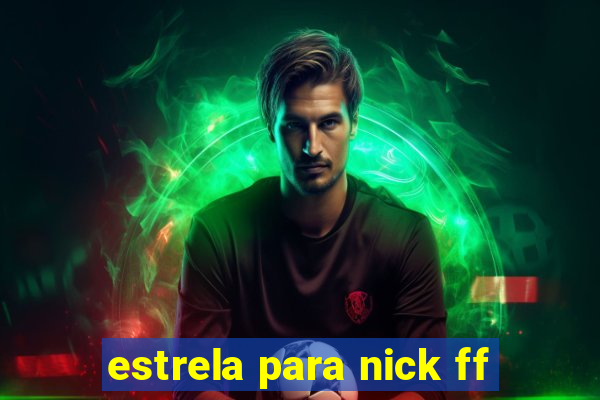 estrela para nick ff